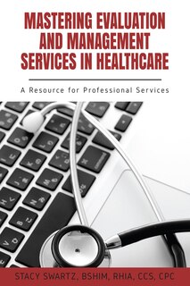 Couverture_Mastering Evaluation And Management Services In Healthcare