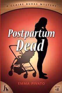 Postpartum Dead: A Claire Burke Mystery