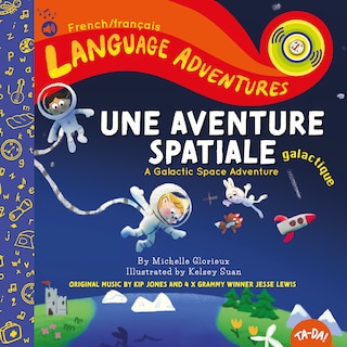 TA-DA! Une aventure spatiale galactique (A Galactic Space Adventure, French/français language edition)