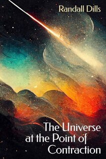 Front cover_The Universe at the Point of Contraction