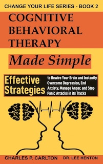 Front cover_Cognitive Behavioral Therapy Made Simple