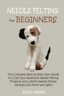 Front cover_Needle Felting for Beginners