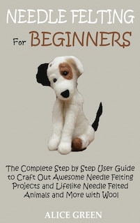 Front cover_Needle Felting for Beginners