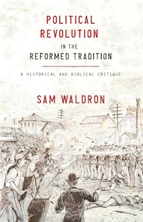 Front cover_Political Revolution in the Reformed Tradition