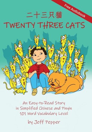 Twenty Three Cats: An Easy-to-read Story In Simplified Chinese And Pinyin,101 Word Vocabulary Level