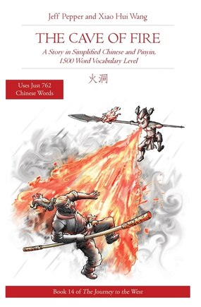 The Cave Of Fire: A Story In Simplified Chinese And Pinyin, 1500 Word Vocabulary Level