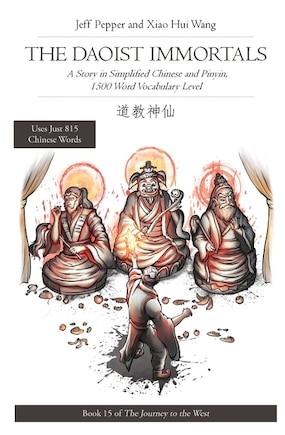 The Daoist Immortals: A Story In Simplified Chinese And Pinyin, 1500 Word Vocabulary Level