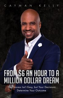 Front cover_From $6 an Hour to a Million Dollar Dream