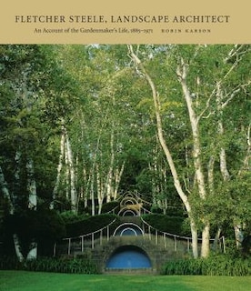 Fletcher Steele, Landscape Architect: An Account of the Gardenmaker's Life, 1885–1971