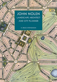 Front cover_John Nolen, Landscape Architect And City Planner