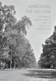 Improving the Village: Stockbridge, Massachusetts, and the Laurel Hill Association