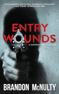 Entry Wounds: A Supernatural Thriller