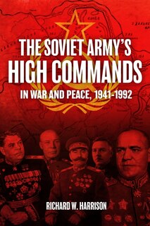 Front cover_The Soviet Army's High Commands in War and Peace, 1941-1992
