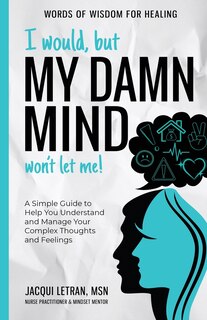 Front cover_I Would, but My DAMN MIND Won't Let Me!