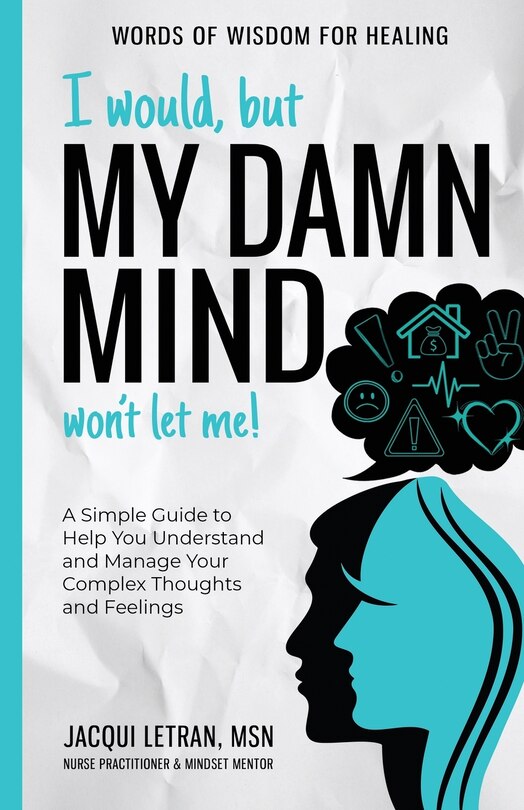 Front cover_I Would, but My DAMN MIND Won't Let Me!