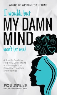 Front cover_I Would, but My DAMN MIND Won't Let Me!