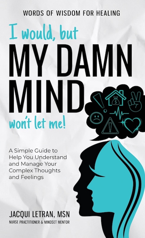Front cover_I Would, but My DAMN MIND Won't Let Me!