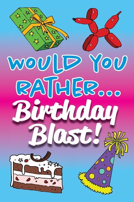 Front cover_Would You Rather... Birthday Blast!