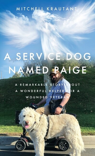 A Service Dog Named Paige: A Remarkable Story About A Wonderful Helper For A Wounded Veteran