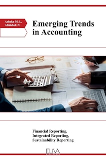 Emerging Trends in Accounting: Financial Reporting, Integrated Reporting, Sustainability Reporting