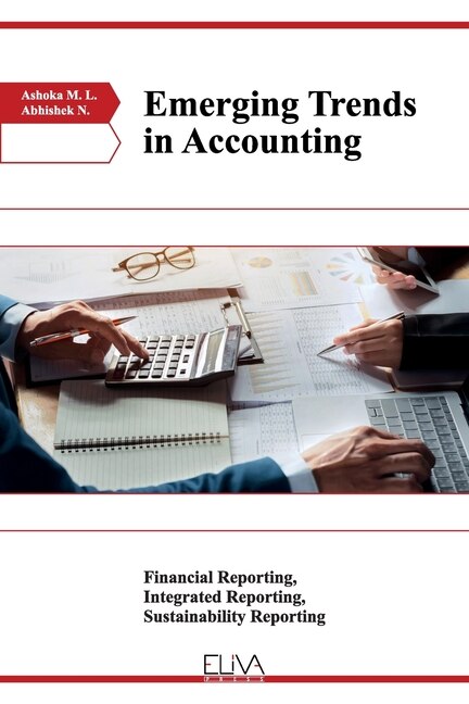 Emerging Trends in Accounting: Financial Reporting, Integrated Reporting, Sustainability Reporting