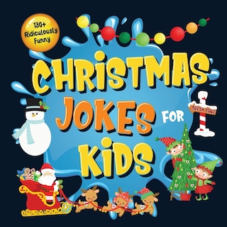 Front cover_130+ Ridiculously Funny Christmas Jokes For Kids