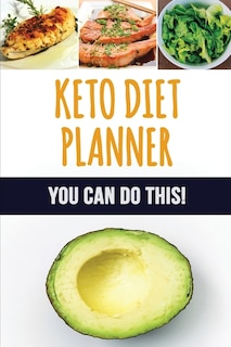 Keto Diet Planner: 90 Day Meal Planner For Weight Loss Be Who You Can Be: Fit And Healthy! Low-carb Food Log To Track