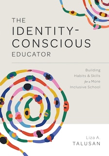 Front cover_THE IDENTITY-CONSCIOUS EDUCATO R BUILDING HABITS AND SKILLS F