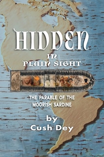 Hidden in Plain Sight: The Parable of the Moorish Sardine