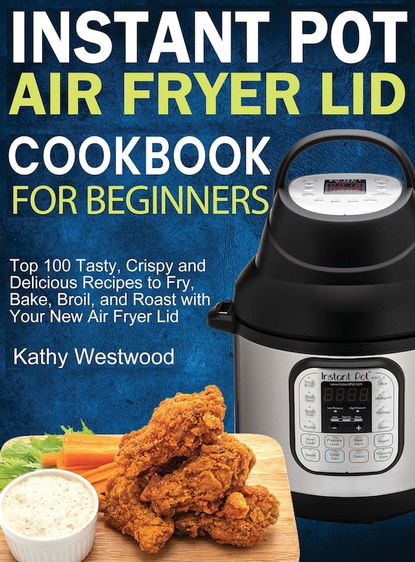 Front cover_Instant Pot Air Fryer Lid Cookbook for Beginners