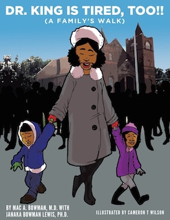 Dr. King Is Tired Too!!: (a Family's Walk)