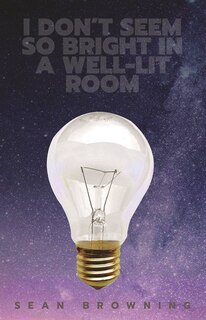Front cover_I Don't Seem So Bright In A Well-lit Room