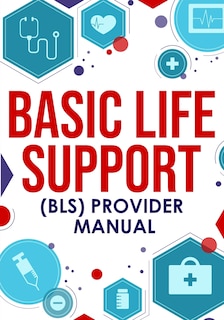 Front cover_Basic Life Support (BLS) Provider Manual