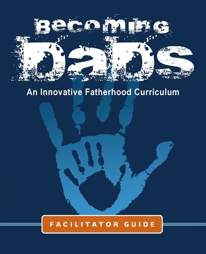 Front cover_Becoming Dads Facilitator Guide