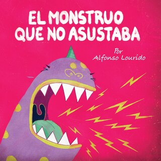 Front cover_El Monstruo Que No Asustaba