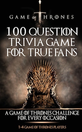 Game of Thrones: 100 Question Trivia Game for True Fans