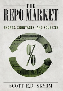 Couverture_The Repo Market, Shorts, Shortages & Squeezes