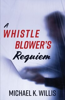 Front cover_A Whistleblower's Requiem