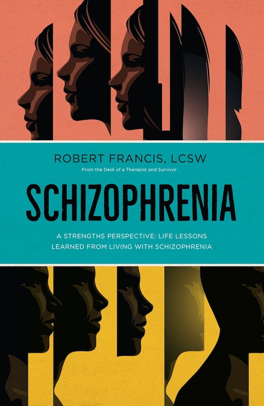 Couverture_Schizophrenia: A Strengths Perspective; Life Lessons Learned from Living with Schizophrenia