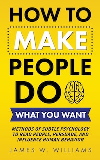 Front cover_How to Make People Do What You Want