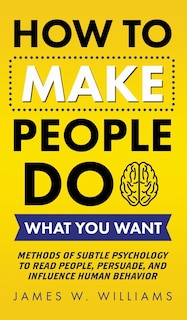 Front cover_How to Make People Do What You Want