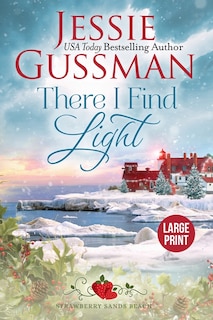 Front cover_There I Find Light (Strawberry Sands Beach Romance Book 7) (Strawberry Sands Beach Sweet Romance) Large Print Edition