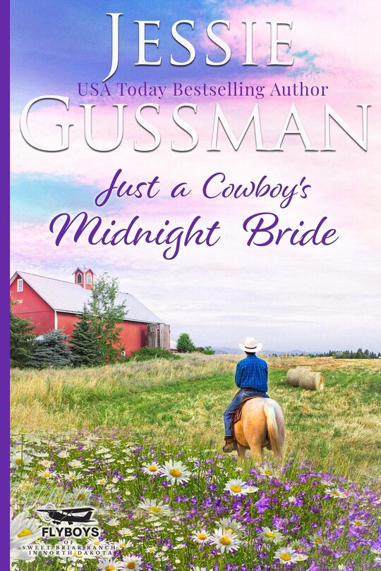 Couverture_Just a Cowboy's Midnight Bride (Sweet Western Christian romance book 4) (Flyboys of Sweet Briar Ranch in North Dakota) Large Print Edition