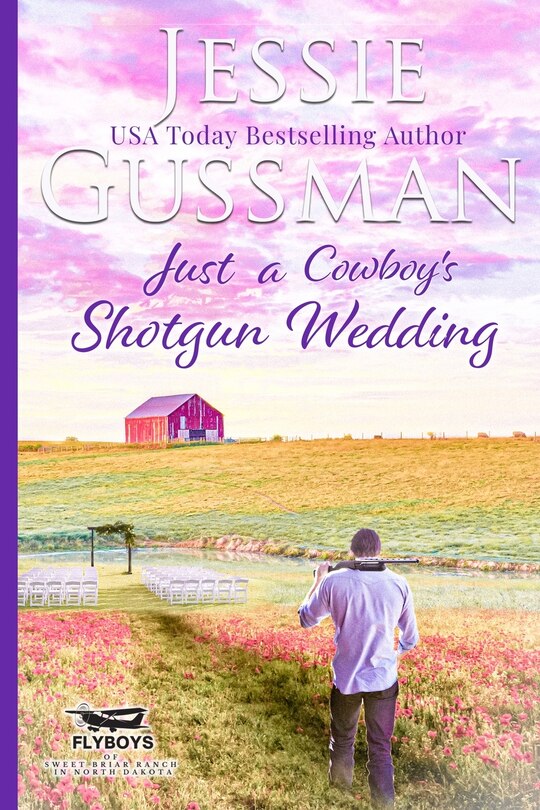 Front cover_Just a Cowboy's Shotgun Wedding (Sweet Western Christian Romance Book 7) (Flyboys of Sweet Briar Ranch in North Dakota) Large Print Edition