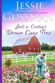 Couverture_Just a Cowboy's Dream Come True (Sweet Western Christian Romance Book 12) (Flyboys of Sweet Briar Ranch in North Dakota) Large Print Edition