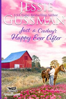 Front cover_Just a Cowboy's Happy Ever After (Sweet Western Christian Romance Book 13) (Flyboys of Sweet Briar Ranch in North Dakota) Large Print Edition