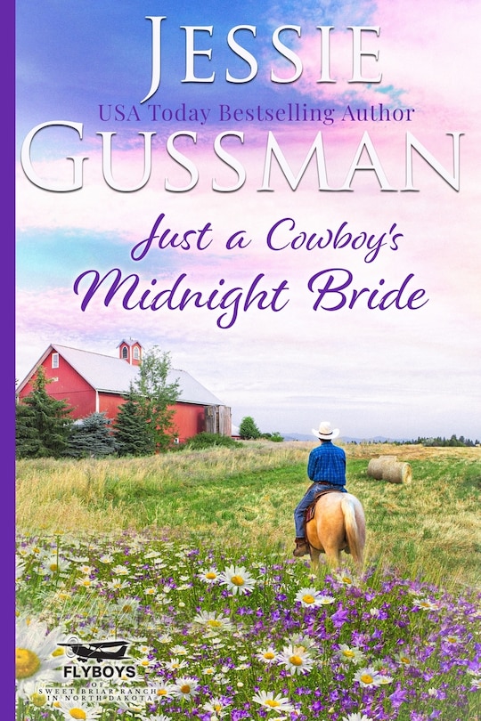 Front cover_Just a Cowboy's Midnight Bride (Sweet Western Christian Romance Book 4) (Flyboys of Sweet Briar Ranch in North Dakota)