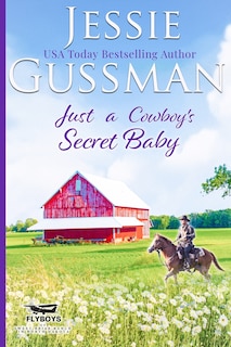 Just a Cowboy's Secret Baby (Sweet Western Christian Romance Book 6) (Flyboys of Sweet Briar Ranch in North Dakota)