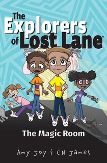 Couverture_The Explorers of Lost Lane and the Magic Room