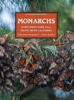 Front cover_MONARCHS In Butterfly Town U.S.A., Pacific Grove, California